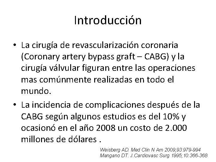 Introducción • La cirugía de revascularización coronaria (Coronary artery bypass graft – CABG) y