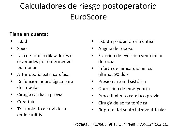 Calculadores de riesgo postoperatorio Euro. Score Tiene en cuenta: • Edad • Sexo •