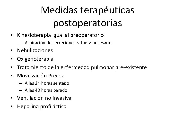 Medidas terapéuticas postoperatorias • Kinesioterapia igual al preoperatorio – Aspiración de secreciones si fuera