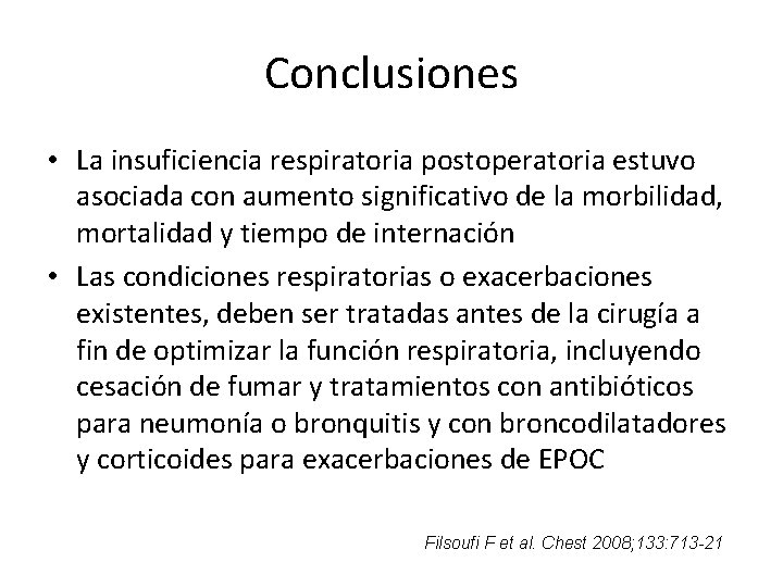 Conclusiones • La insuficiencia respiratoria postoperatoria estuvo asociada con aumento significativo de la morbilidad,