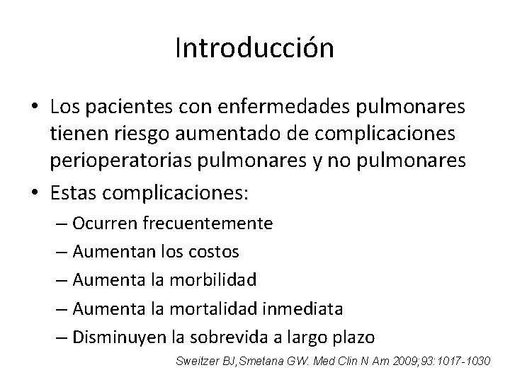 Introducción • Los pacientes con enfermedades pulmonares tienen riesgo aumentado de complicaciones perioperatorias pulmonares