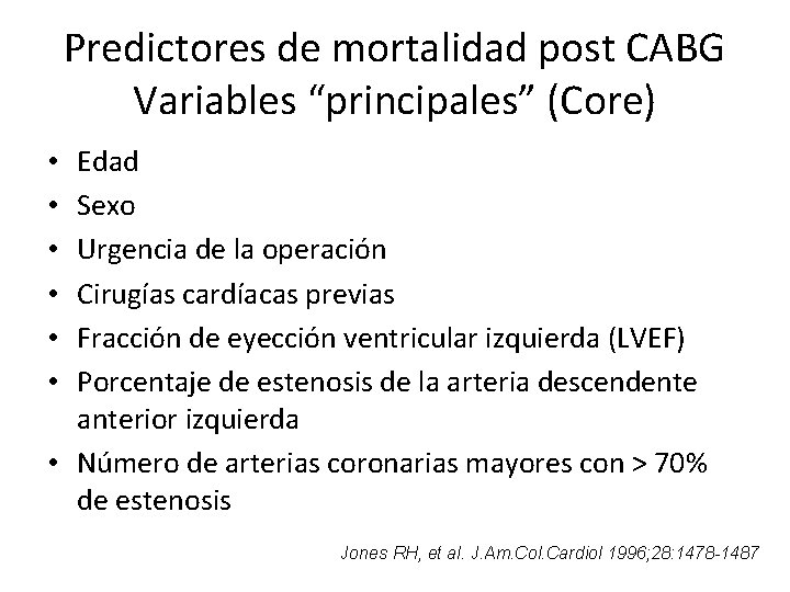 Predictores de mortalidad post CABG Variables “principales” (Core) Edad Sexo Urgencia de la operación