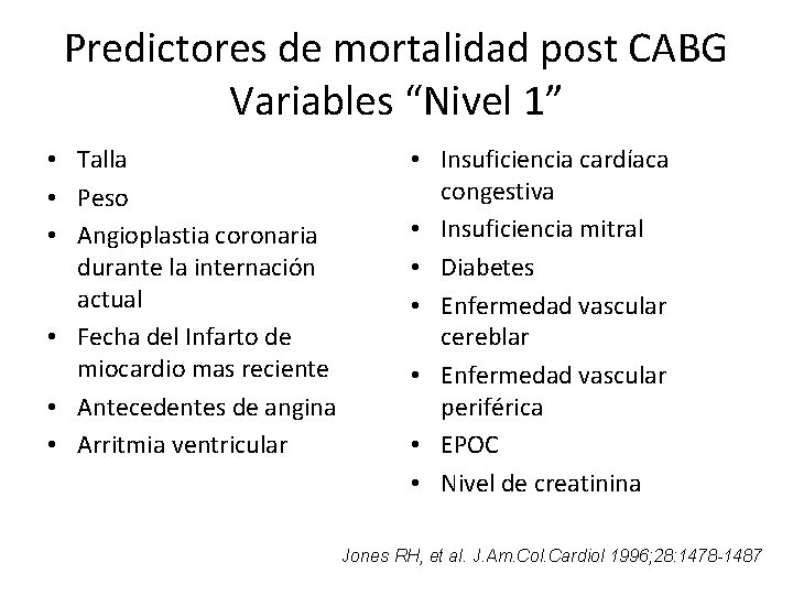 Predictores de mortalidad post CABG Variables “Nivel 1” • Talla • Peso • Angioplastia