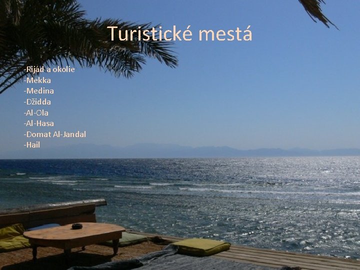 Turistické mestá -Rijád a okolie -Mekka -Medina -Džidda -Al-Ola -Al-Hasa -Domat Al-Jandal -Hail 