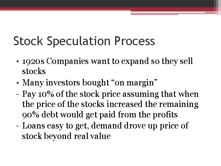 Stock Speculation Process • 1920 s Companies want to expand so they sell stocks