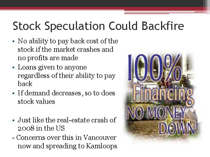 Stock Speculation Could Backfire • No ability to pay back cost of the stock