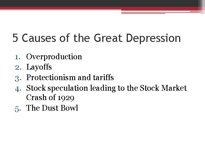 5 Causes of the Great Depression 1. 2. 3. 4. Overproduction Layoffs Protectionism and
