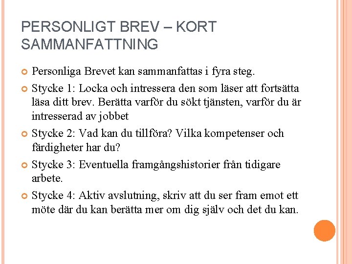 PERSONLIGT BREV – KORT SAMMANFATTNING Personliga Brevet kan sammanfattas i fyra steg. Stycke 1: