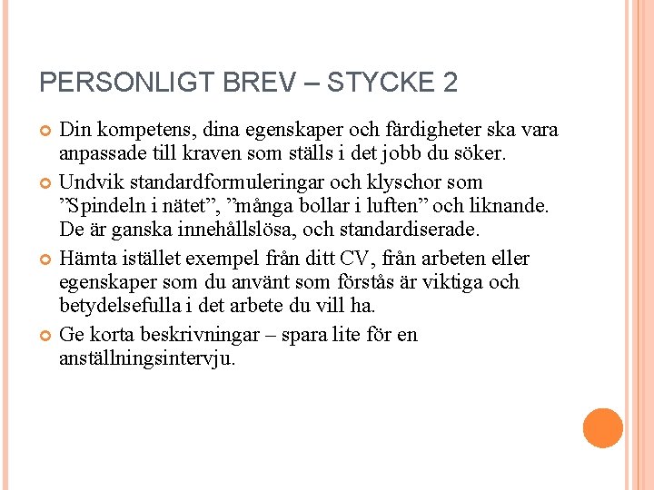 PERSONLIGT BREV – STYCKE 2 Din kompetens, dina egenskaper och färdigheter ska vara anpassade