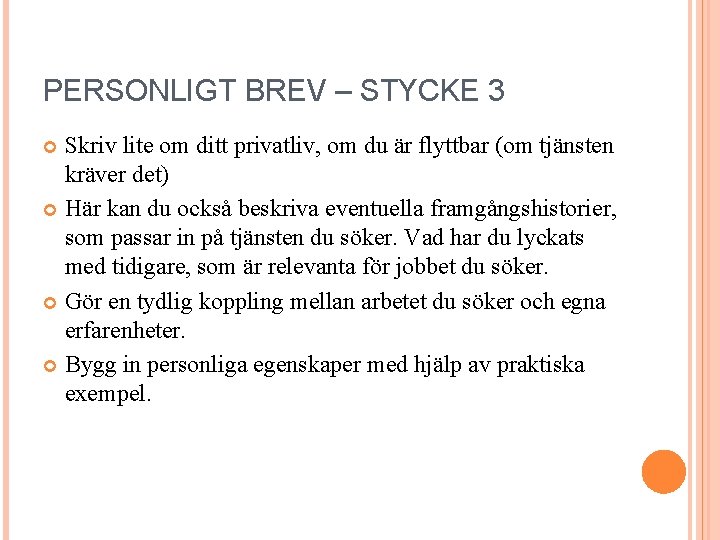 PERSONLIGT BREV – STYCKE 3 Skriv lite om ditt privatliv, om du är flyttbar