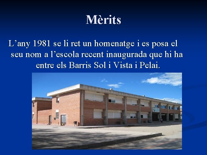 Mèrits L’any 1981 se li ret un homenatge i es posa el seu nom