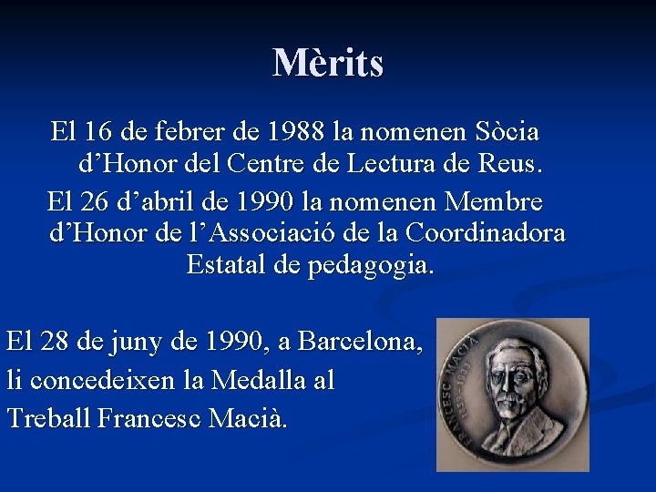 Mèrits El 16 de febrer de 1988 la nomenen Sòcia d’Honor del Centre de