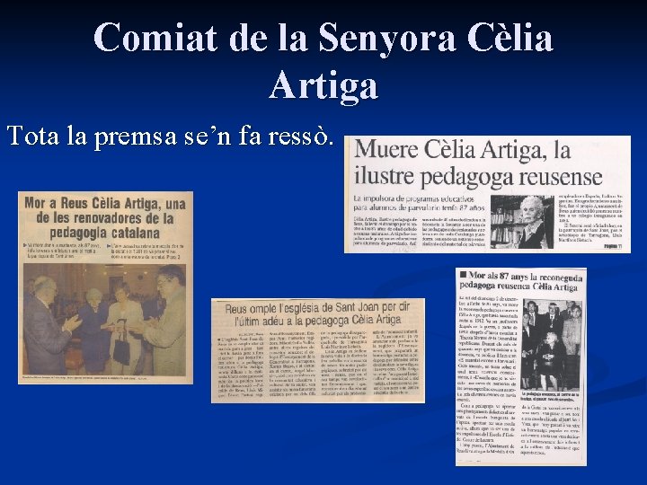 Comiat de la Senyora Cèlia Artiga Tota la premsa se’n fa ressò. 