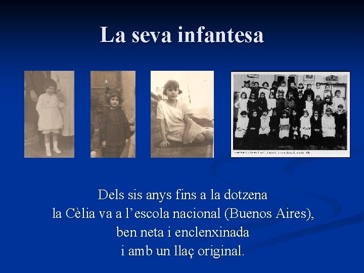 La seva infantesa Dels sis anys fins a la dotzena la Cèlia va a