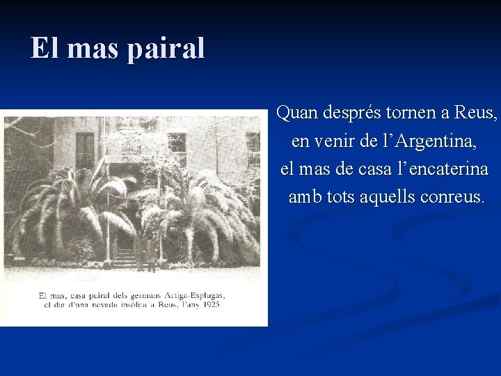 El mas pairal Quan després tornen a Reus, en venir de l’Argentina, el mas