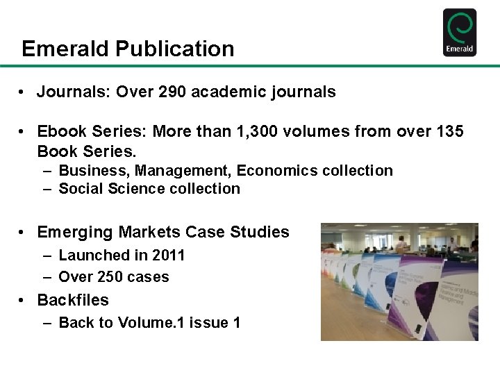 Emerald Publication • Journals: Over 290 academic journals • Ebook Series: More than 1,