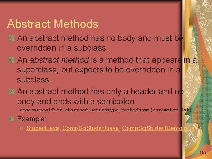 Abstract Methods An abstract method has no body and must be overridden in a