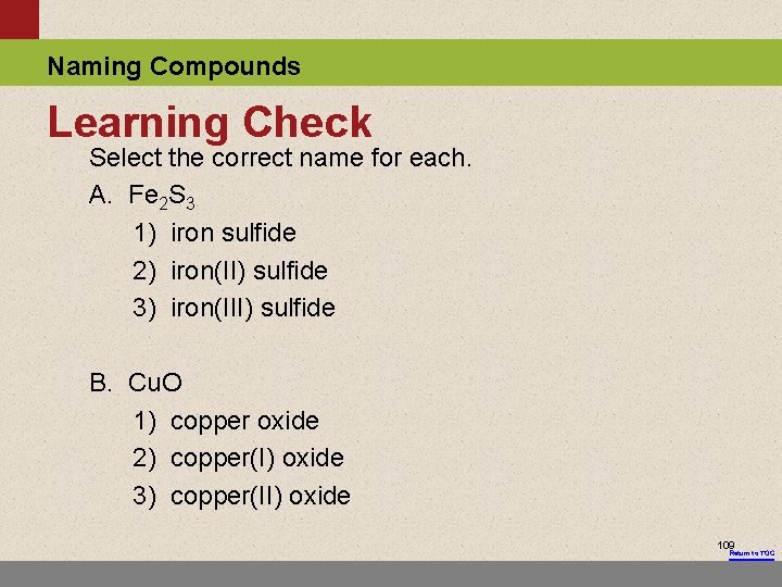 Naming Compounds Learning Check Select the correct name for each. A. Fe 2 S