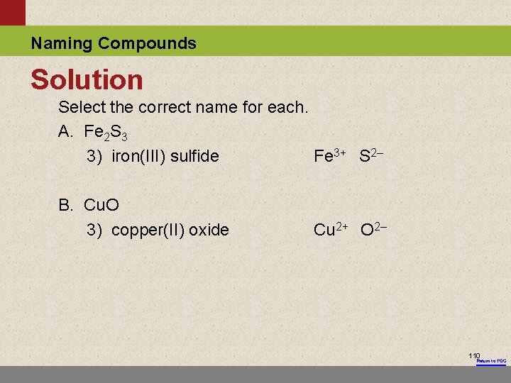 Naming Compounds Solution Select the correct name for each. A. Fe 2 S 3