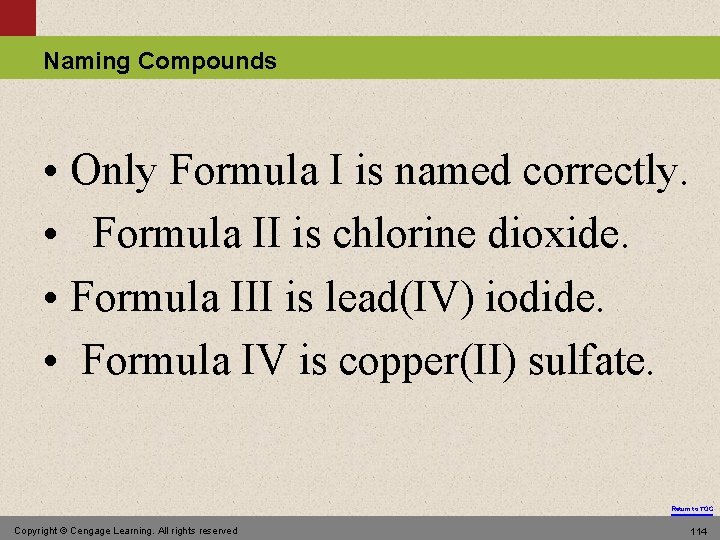 Naming Compounds • Only Formula I is named correctly. • Formula II is chlorine