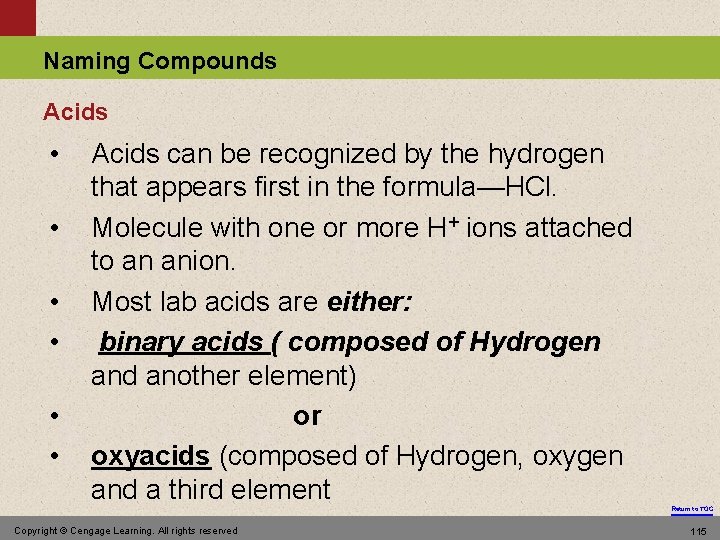 Naming Compounds Acids • • • Acids can be recognized by the hydrogen that