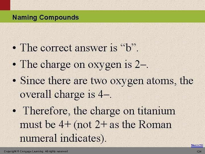 Naming Compounds • The correct answer is “b”. • The charge on oxygen is