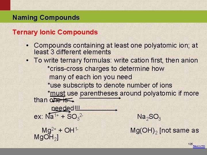 Naming Compounds Ternary Ionic Compounds • Compounds containing at least one polyatomic ion; at