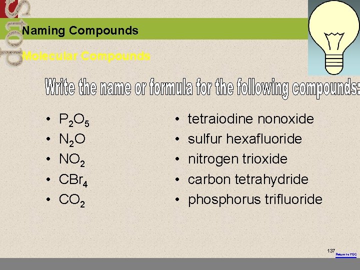 Naming Compounds Molecular Compounds • • • P 2 O 5 N 2 O