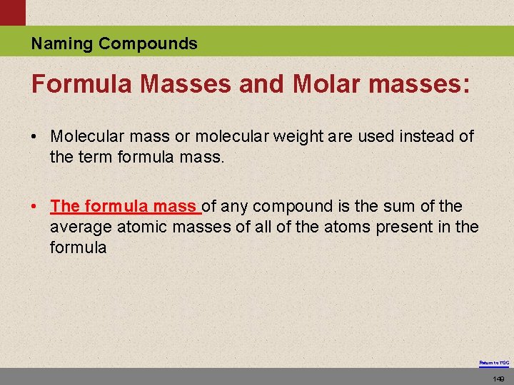 Naming Compounds Formula Masses and Molar masses: • Molecular mass or molecular weight are