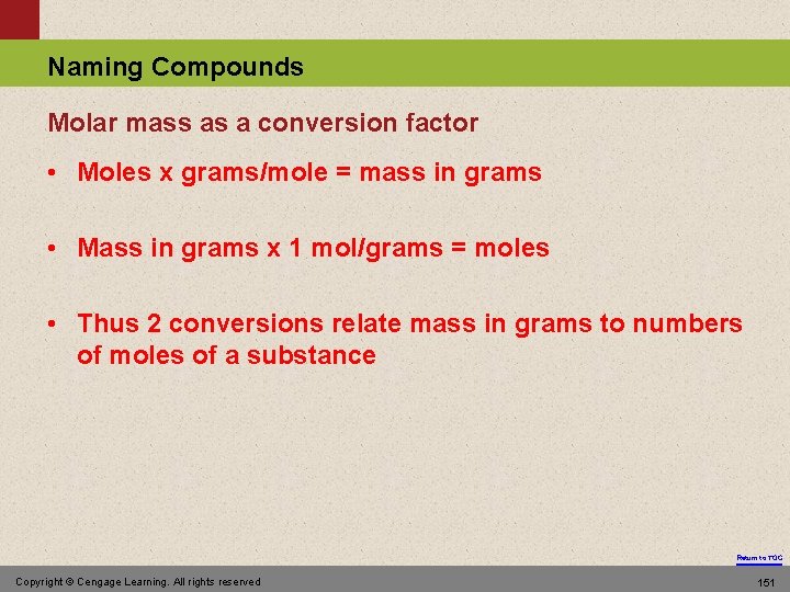 Naming Compounds Molar mass as a conversion factor • Moles x grams/mole = mass