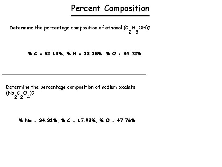 Percent Composition Determine the percentage composition of ethanol (C H OH)? 2 5 %