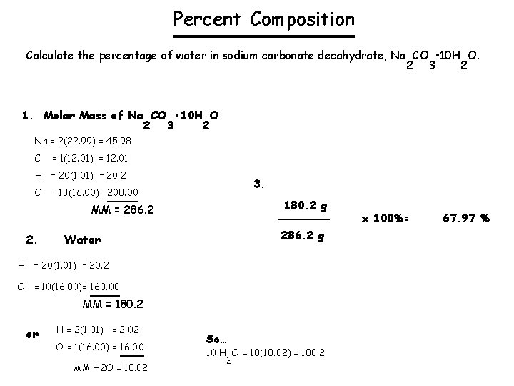 Percent Composition Calculate the percentage of water in sodium carbonate decahydrate, Na CO •