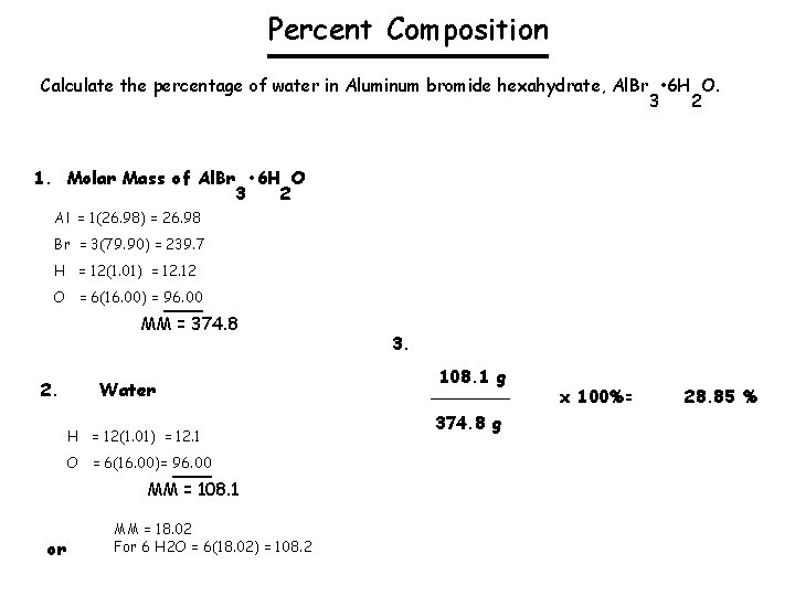 Percent Composition Calculate the percentage of water in Aluminum bromide hexahydrate, Al. Br •