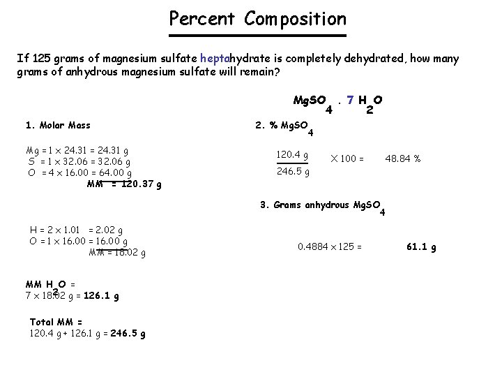 Percent Composition If 125 grams of magnesium sulfate heptahydrate is completely dehydrated, how many