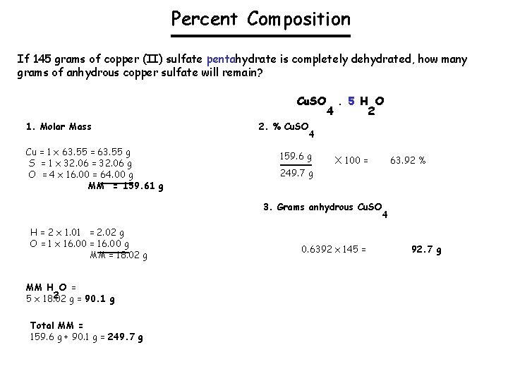 Percent Composition If 145 grams of copper (II) sulfate pentahydrate is completely dehydrated, how