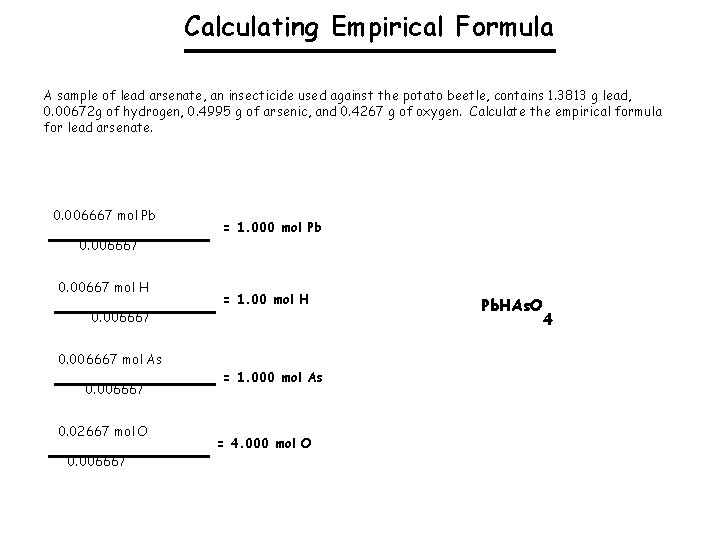Calculating Empirical Formula A sample of lead arsenate, an insecticide used against the potato