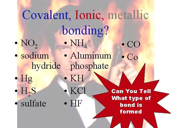 Covalent, Ionic, metallic bonding? • NO 2 • sodium hydride • Hg • H