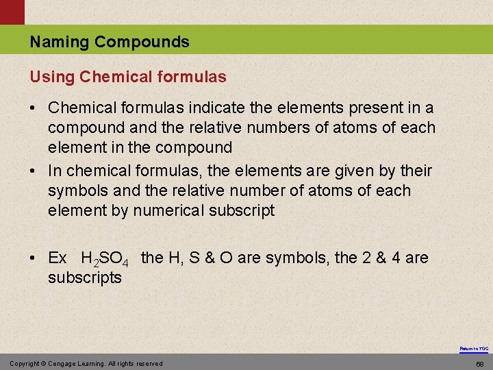Naming Compounds Using Chemical formulas • Chemical formulas indicate the elements present in a