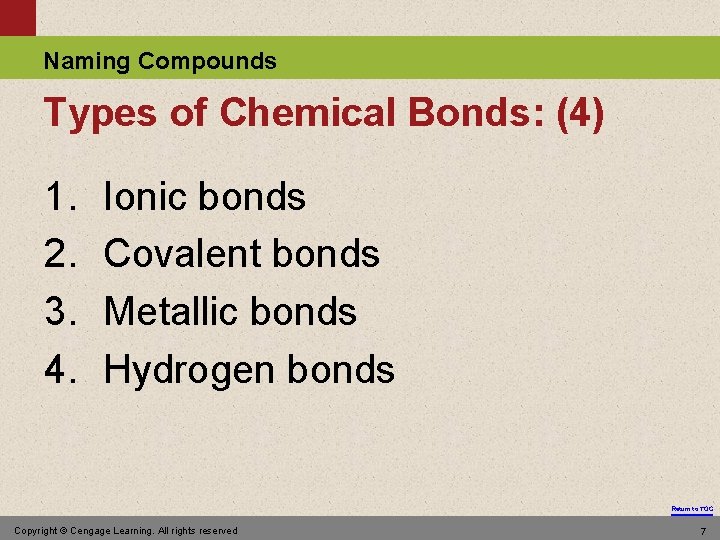 Naming Compounds Types of Chemical Bonds: (4) 1. 2. 3. 4. Ionic bonds Covalent