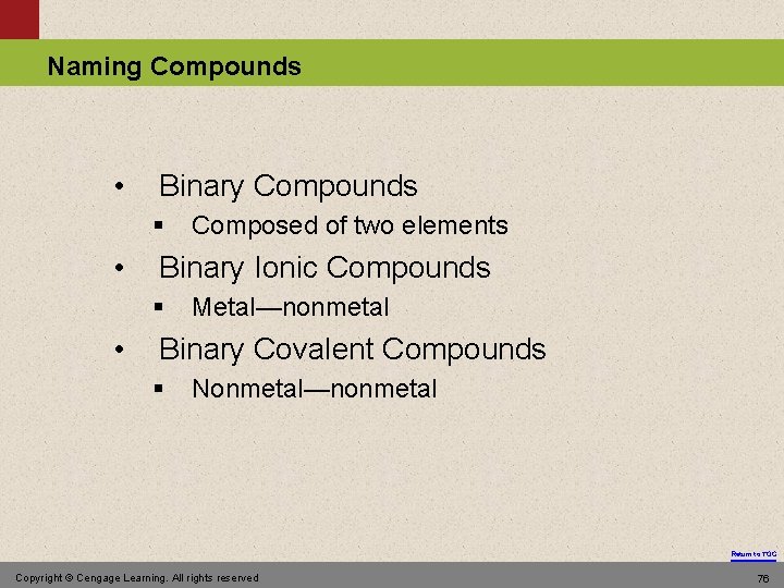 Naming Compounds • Binary Compounds § • Binary Ionic Compounds § • Composed of