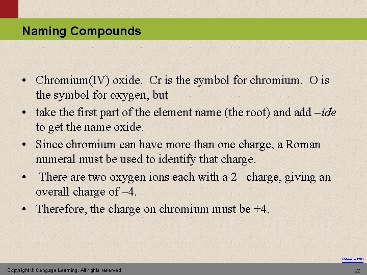 Naming Compounds • Chromium(IV) oxide. Cr is the symbol for chromium. O is the