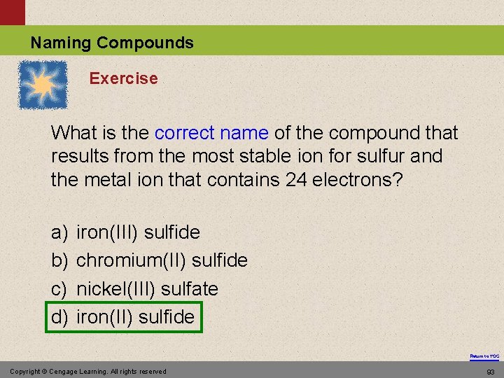 Naming Compounds Exercise What is the correct name of the compound that results from