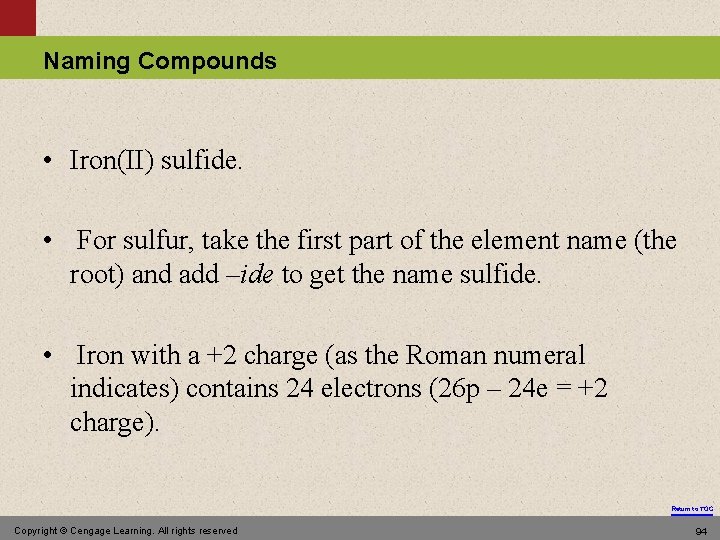 Naming Compounds • Iron(II) sulfide. • For sulfur, take the first part of the
