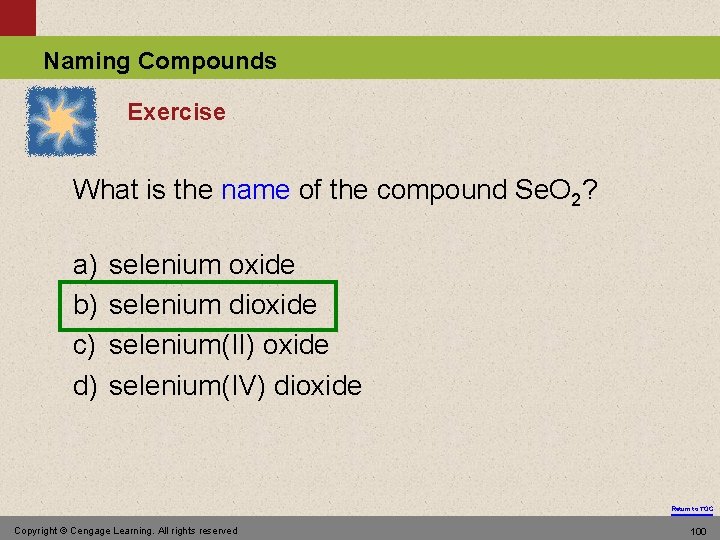 Naming Compounds Exercise What is the name of the compound Se. O 2? a)