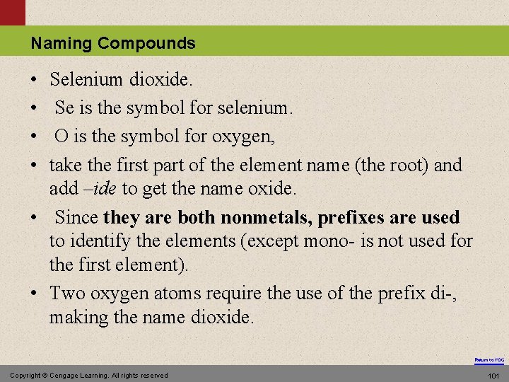 Naming Compounds • • Selenium dioxide. Se is the symbol for selenium. O is