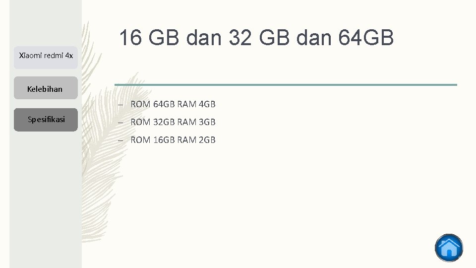 16 GB dan 32 GB dan 64 GB Xiaomi redmi 4 x Kelebihan –