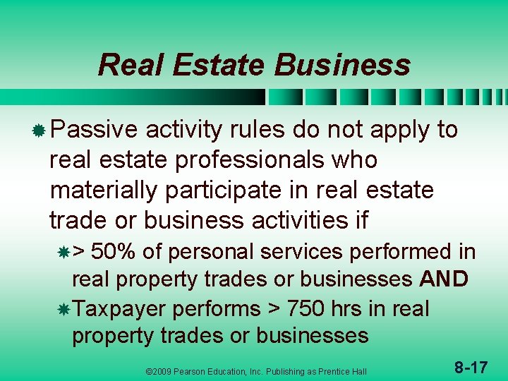 Real Estate Business ® Passive activity rules do not apply to real estate professionals