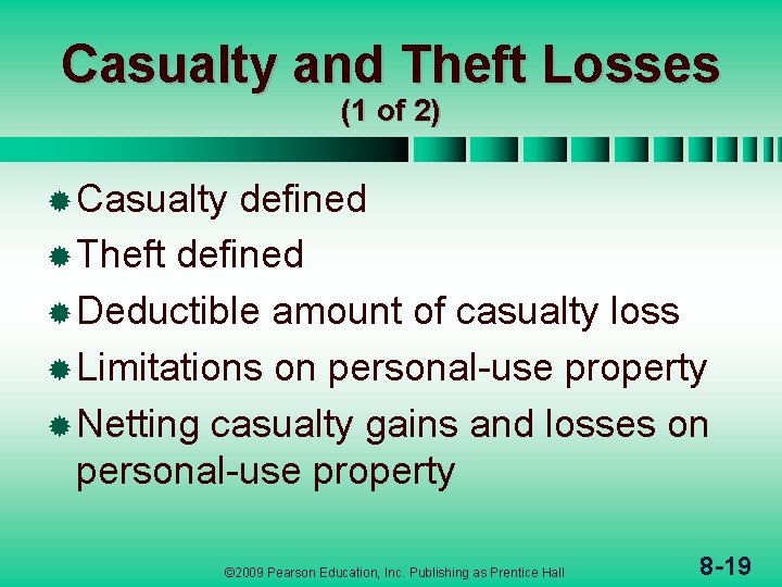 Casualty and Theft Losses (1 of 2) ® Casualty defined ® Theft defined ®