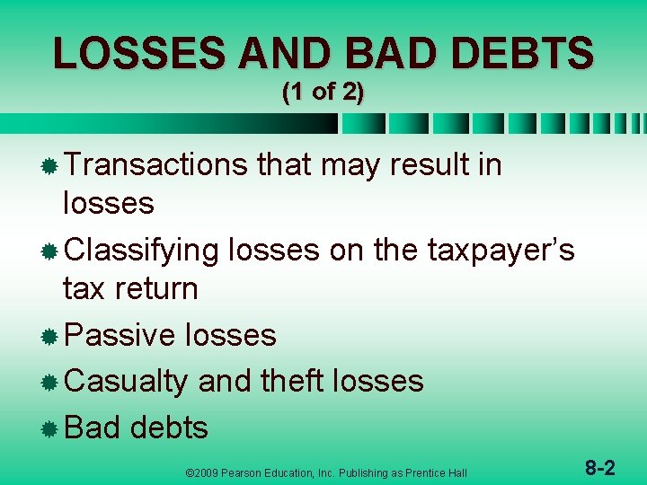 LOSSES AND BAD DEBTS (1 of 2) ® Transactions that may result in losses