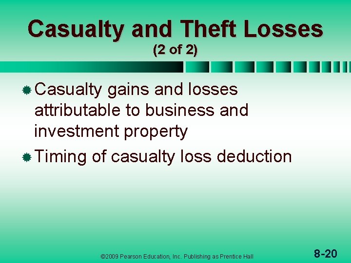 Casualty and Theft Losses (2 of 2) ® Casualty gains and losses attributable to